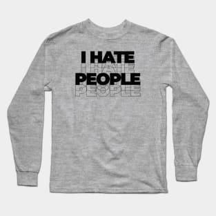 I hate people ~ anti social Long Sleeve T-Shirt